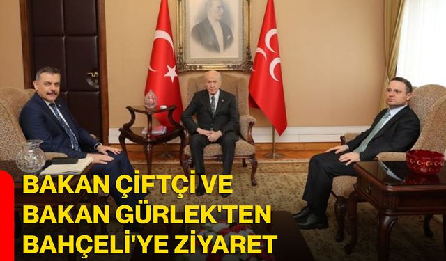 Bakan Çiftçi ve Bakan Gürlek'ten Bahçeli'ye Ziyaret