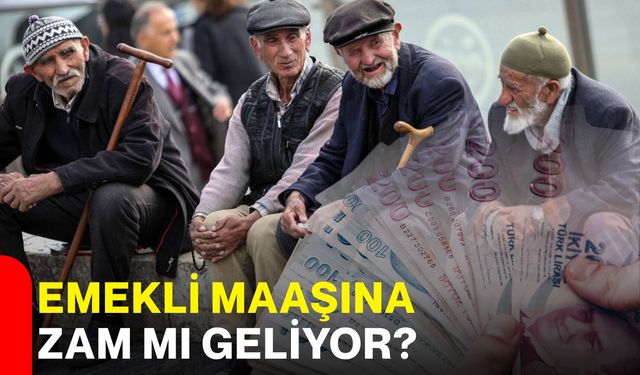 Emekli maaşına zam mı geliyor?