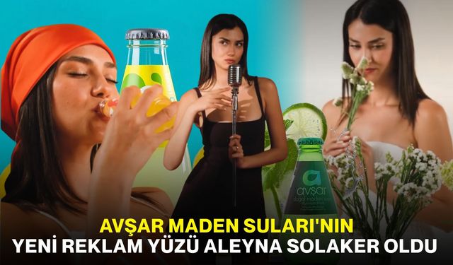 Avşar Maden Suları'nın yeni reklam yüzü Aleyna Solaker oldu
