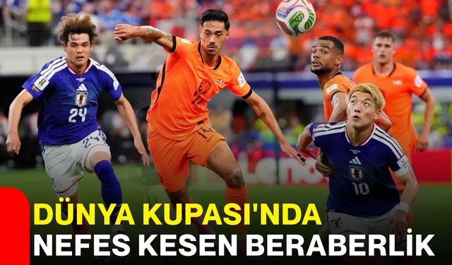 Dünya Kupası'nda nefes kesen beraberlik