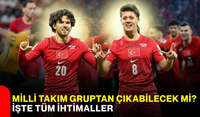 Milli Takım gruptan çıkabilecek mi? İşte tüm ihtimaller