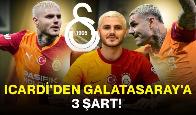 Icardi'den Galatasaray'a 3 şart!