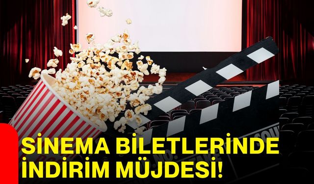 Sinema biletlerinde indirim müjdesi!