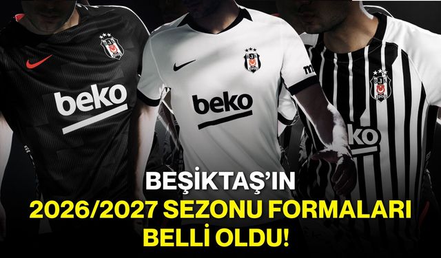 Beşiktaş’ın 2026/2027 sezonu formaları belli oldu!