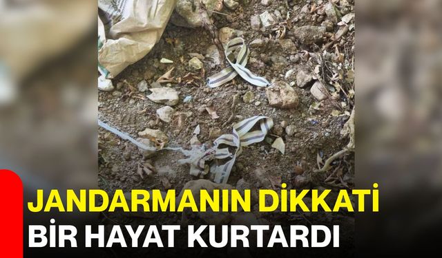 Jandarmanın dikkati bir hayat kurtardı