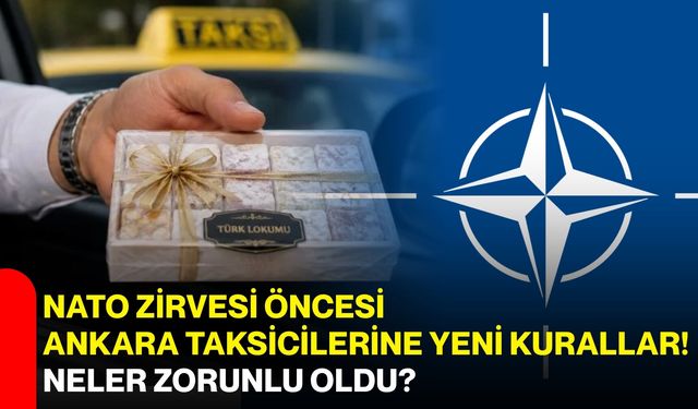 NATO zirvesi öncesi Ankara taksicilerine yeni kurallar! Neler zorunlu oldu?