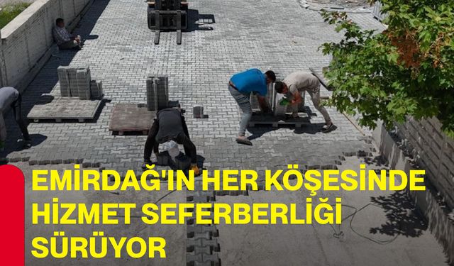 Emirdağ'ın her köşesinde hizmet seferberliği sürüyor
