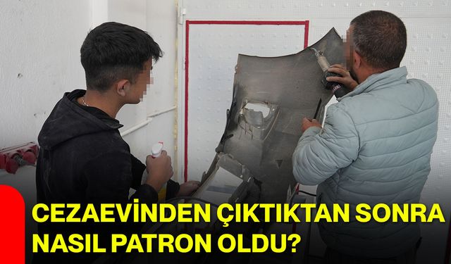 Cezaevinden çıktıktan sonra nasıl patron oldu?