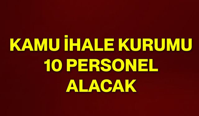 Kamu İhale Kurumu 10 personel alacak