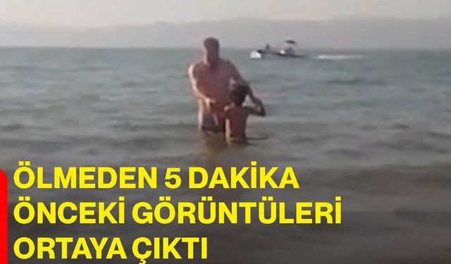 Ölmeden 5 dakika önceki görüntüleri ortaya çıktı