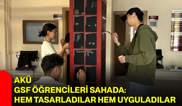 AKÜ GSF öğrencileri sahada: Hem tasarladılar hem uyguladılar