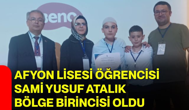 Afyon Lisesi Öğrencisi Sami Yusuf Atalık bölge birincisi oldu