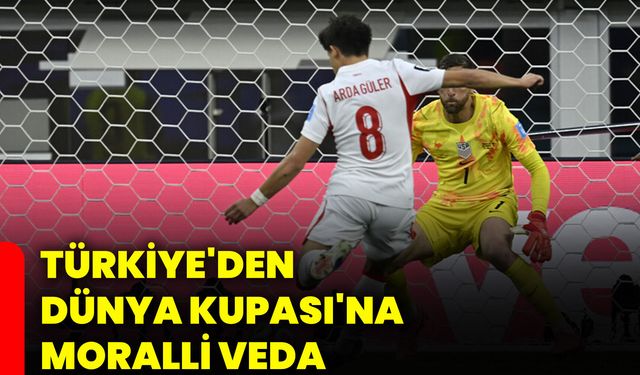 Türkiye'den Dünya Kupası'na moralli veda