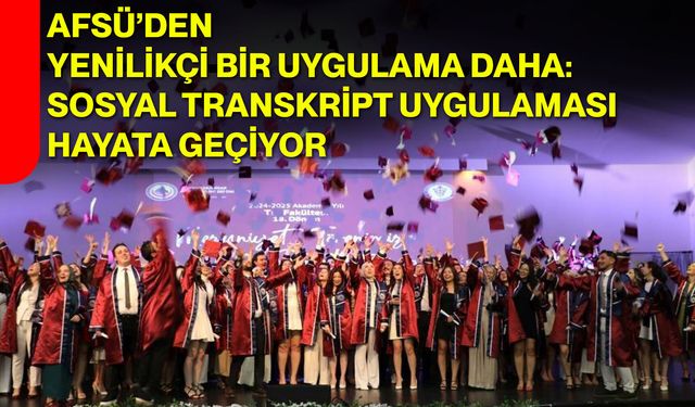 AFSÜ’den yenilikçi bir uygulama daha: Sosyal transkript uygulaması hayata geçiyor