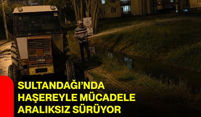 Sultandağı’nda haşereyle mücadele aralıksız sürüyor