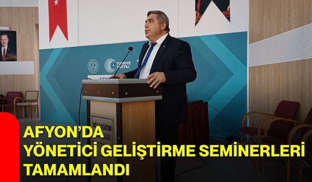 Afyon’da Yönetici Geliştirme Seminerleri tamamlandı