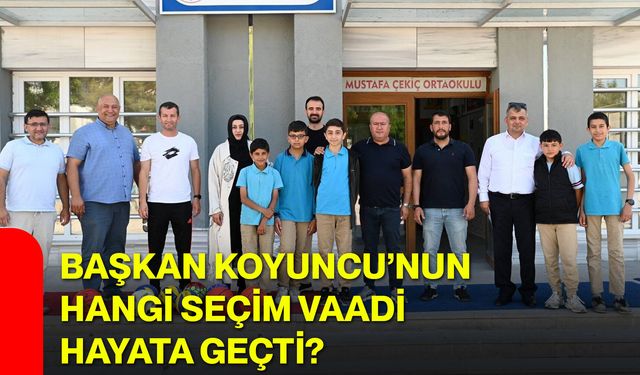 Başkan Koyuncu’nun hangi seçim vaadi hayata geçti?