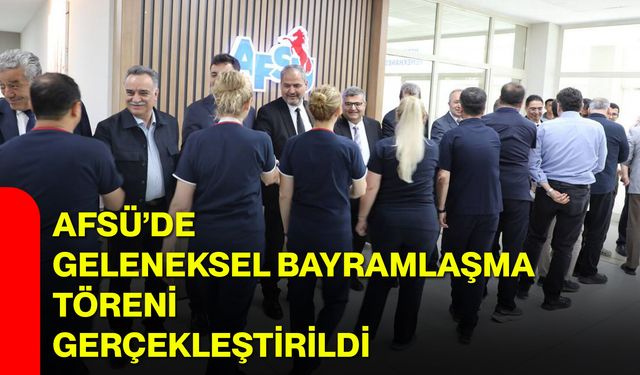 AFSÜ’de Geleneksel bayramlaşma töreni gerçekleştirildi