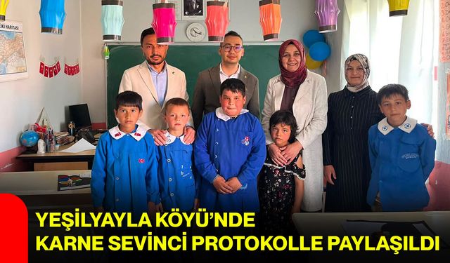 Yeşilyayla Köyü’nde karne sevinci protokolle paylaşıldı