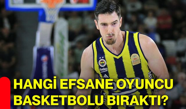 Hangi efsane oyuncu basketbolu bıraktı?