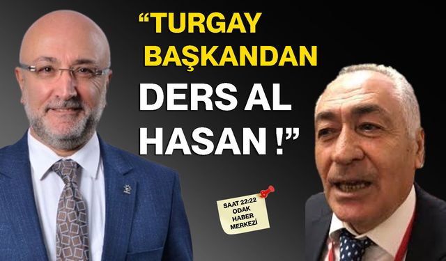 TURGAY BAŞKANDAN DERS AL HASAN !