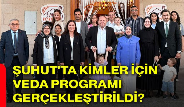 Şuhut'ta kimler için veda programı gerçekleştirildi?