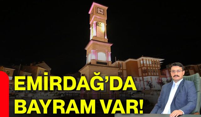 Emirdağ’da bayram var!