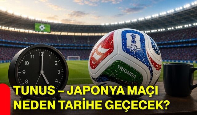 Tunus – Japonya maçı neden tarihe geçecek?