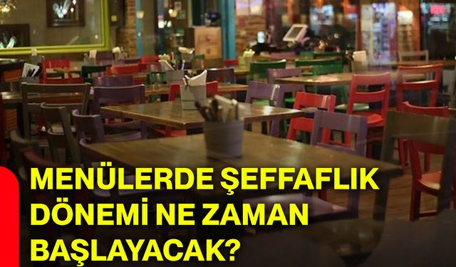 Menülerde şeffaflık dönemi ne zaman başlayacak?