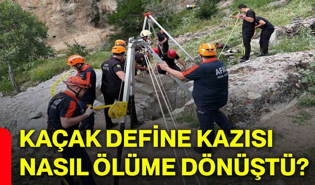 Kaçak define kazısı nasıl ölüme dönüştü?