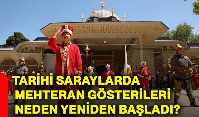 Tarihi saraylarda mehteran gösterileri neden yeniden başladı?