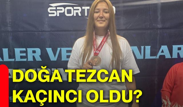 Doğa Tezcan kaçıncı oldu?
