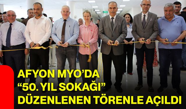 Afyon MYO’da “50. Yıl Sokağı” düzenlenen törenle açıldı