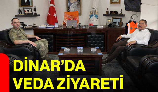 Dinar’da veda ziyareti