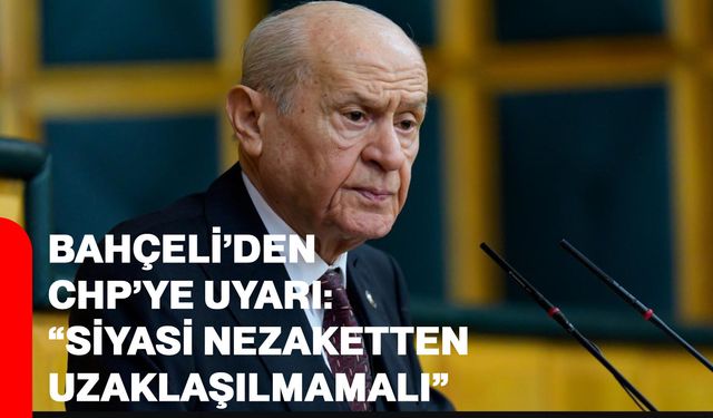 Bahçeli’den CHP’ye uyarı: “siyasi nezaketten uzaklaşılmamalı”