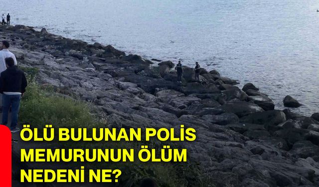 Ölü bulunan polis memurunun ölüm nedeni ne?