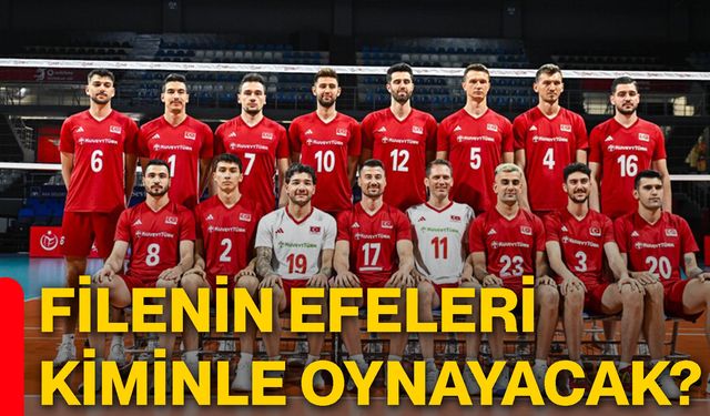 Filenin Efeleri kiminle oynayacak?