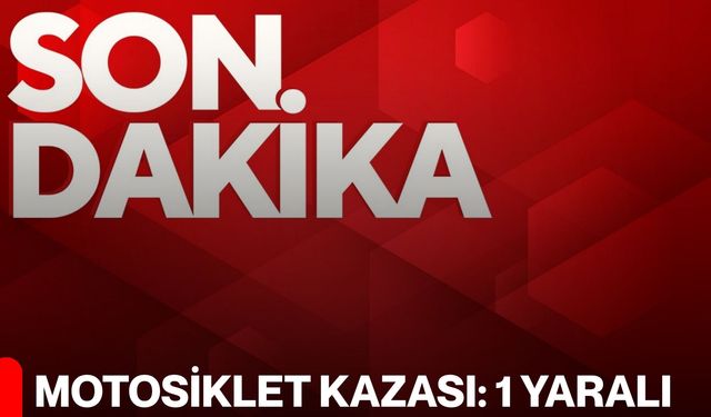 Motosiklet kazası: 1 yaralı