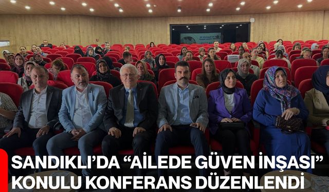 Sandıklı’da “Ailede Güven İnşası” konulu konferans düzenlendi