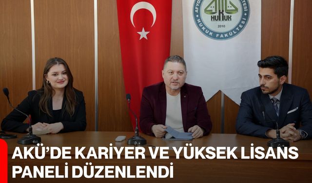 AKÜ’de Kariyer ve Yüksek Lisans Paneli Düzenlendi