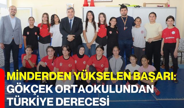 Minderden yükselen başarı: Gökçek Ortaokulundan Türkiye derecesi