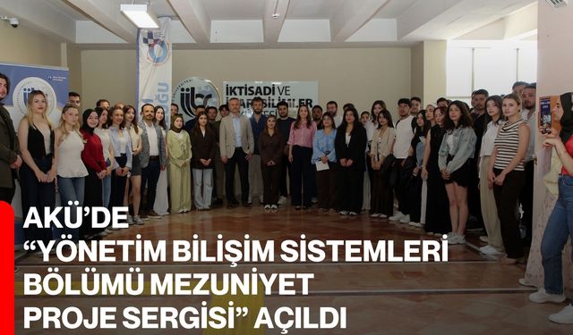 AKÜ’de “Yönetim Bilişim Sistemleri Bölümü Mezuniyet Proje Sergisi” Açıldı