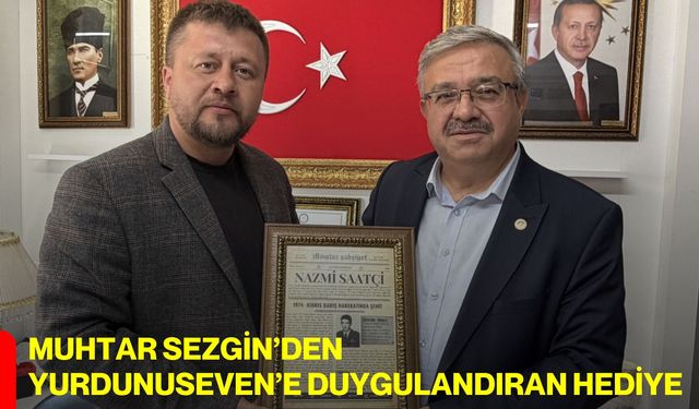 Muhtar Sezgin’den Yurdunuseven’e duygulandıran hediye