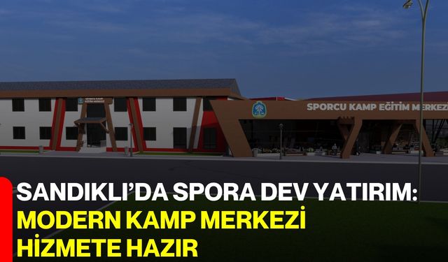 Sandıklı’da spora dev yatırım: Modern kamp merkezi hizmete hazır