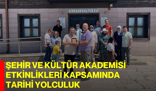 Şehir ve kültür akademisi etkinlikleri kapsamında tarihi yolculuk