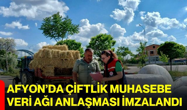Afyon’da çiftlik muhasebe veri ağı anlaşması imzalandı