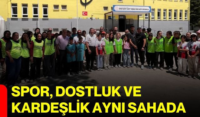 Spor, dostluk ve kardeşlik aynı sahada
