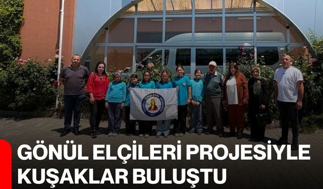 Gönül Elçileri Projesiyle kuşaklar buluştu