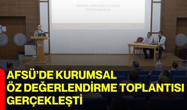 AFSÜ’de Kurumsal Öz Değerlendirme Toplantısı gerçekleşti