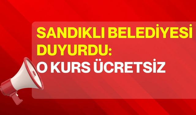 Sandıklı Belediyesi duyurdu: O kurs ücretsiz